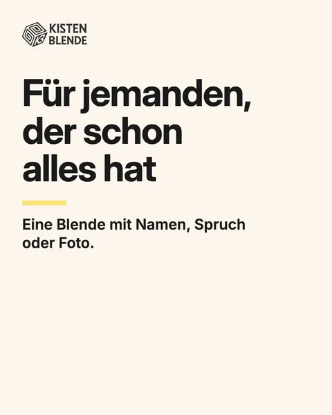 Folie 1: Für jemanden, der schon alles hat. Eine Blende mit Namen, Spruch oder Foto.